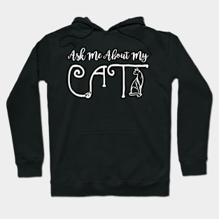 Ask Me About My Cat - Cat Lover Cats Hoodie